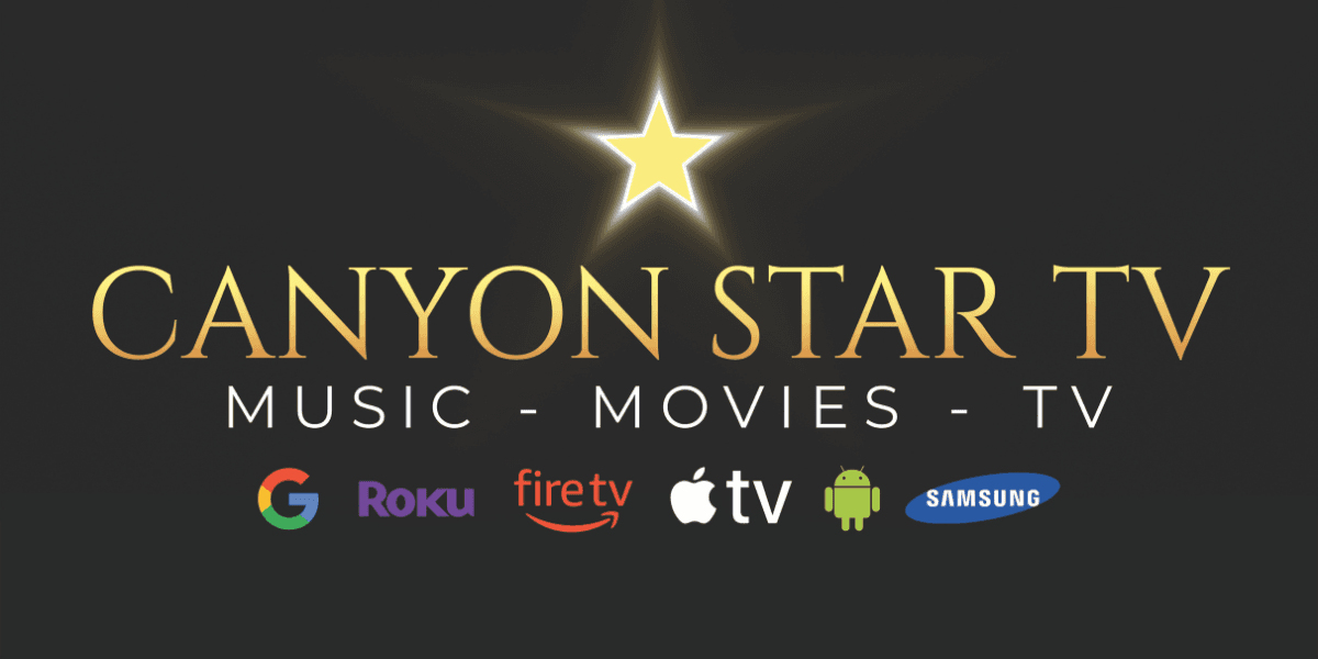 "Promotional image for Canyon Star TV, featuring the logo with the tagline 'Music - Movies - TV' and icons representing platforms like Google, Roku, Fire TV, Apple TV, Android, and Samsung, highlighting its availability across multiple streaming devices."