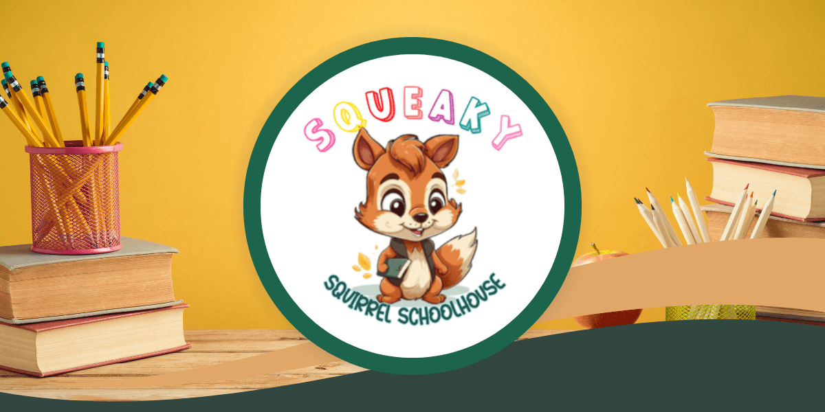 Squeaky Squirrel Schoolhouse: Inspiring Families to Learn, Laugh, and Grow Together