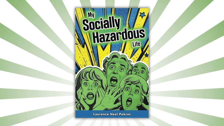 Laurence Neal Pokras Unveils My Socially Hazardous Life, A Groundbreaking Journey Through Triumph and Transformation