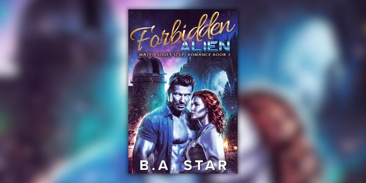Cover of "Forbidden Alien" by B.A. Star, featuring a passionate couple amidst a sci-fi backdrop, symbolizing love and adventure.